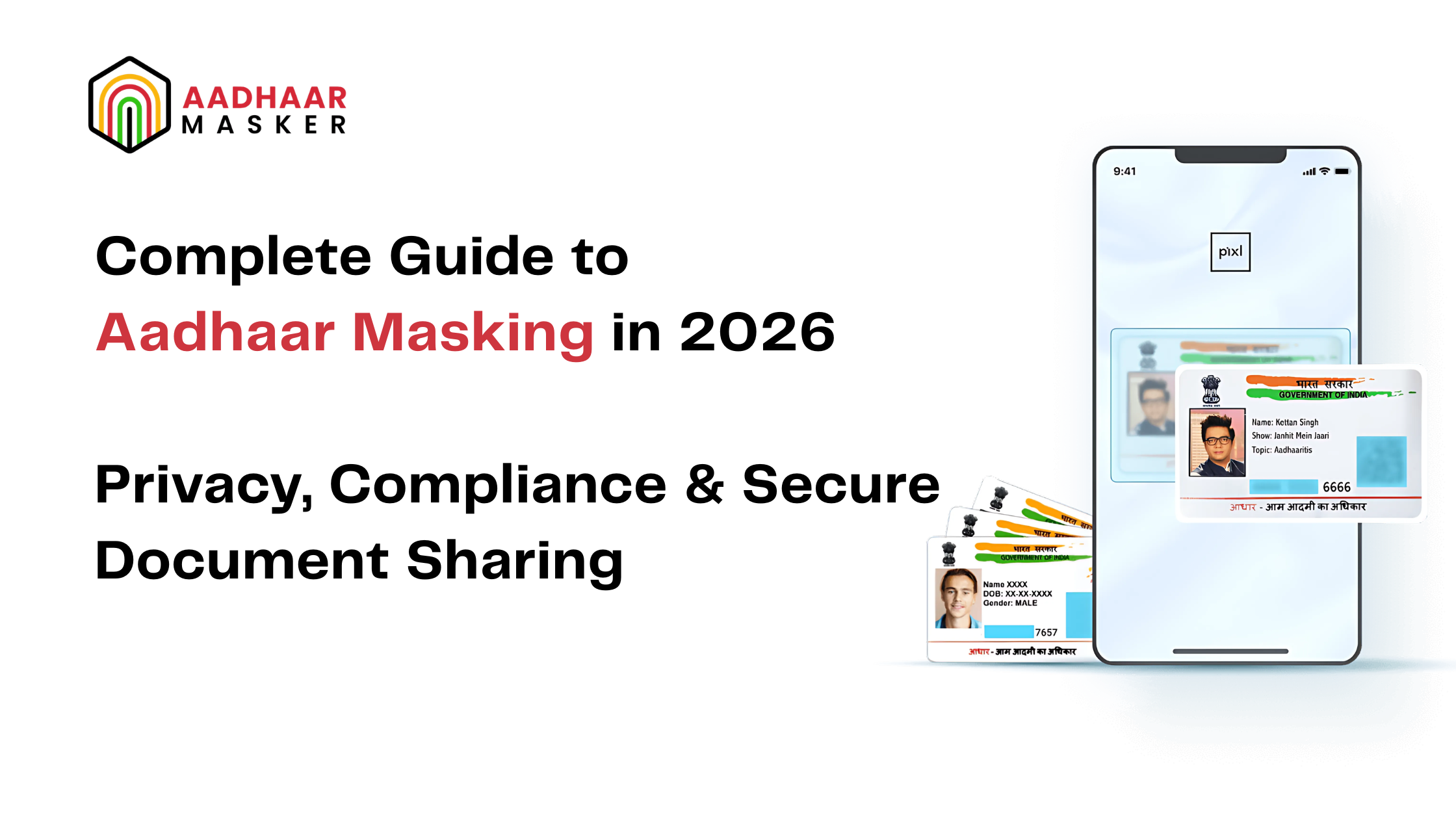 Complete Guide to Aadhaar Masking in 2026: Privacy, Compliance & Secure Document Sharing