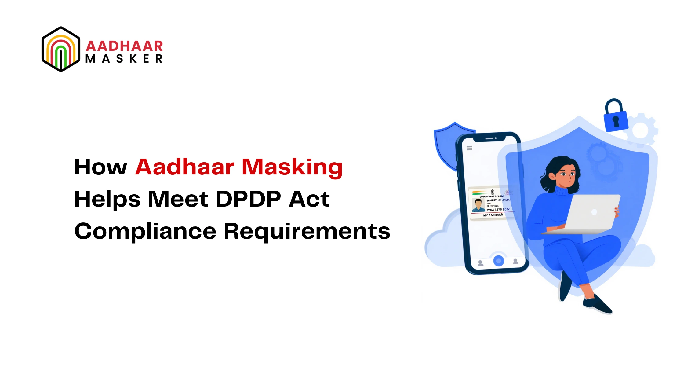 aadhaar masking helps meet dpdp act compliance requirements
