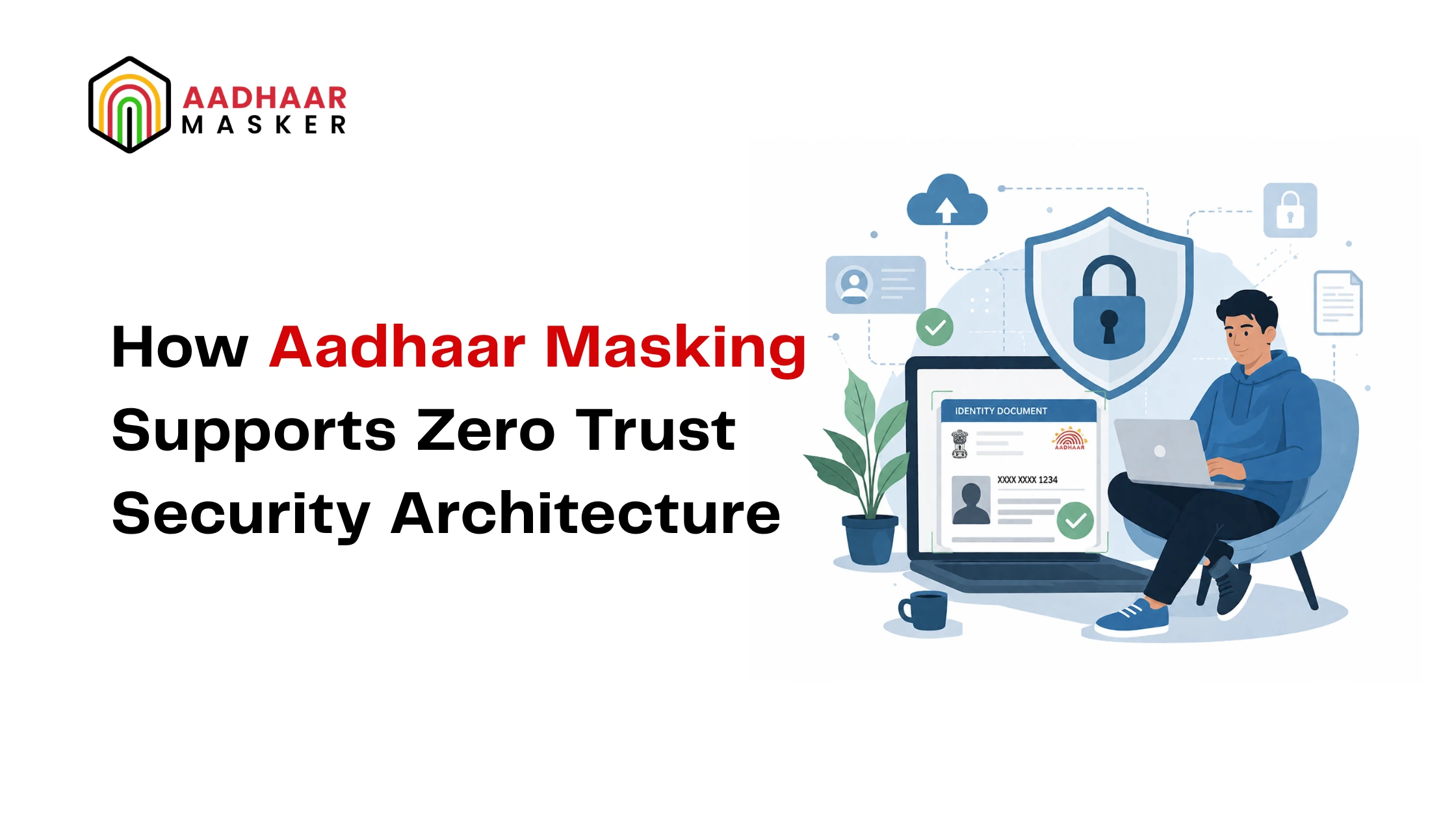 How Aadhaar Masking Supports Zero Trust Security Architecture