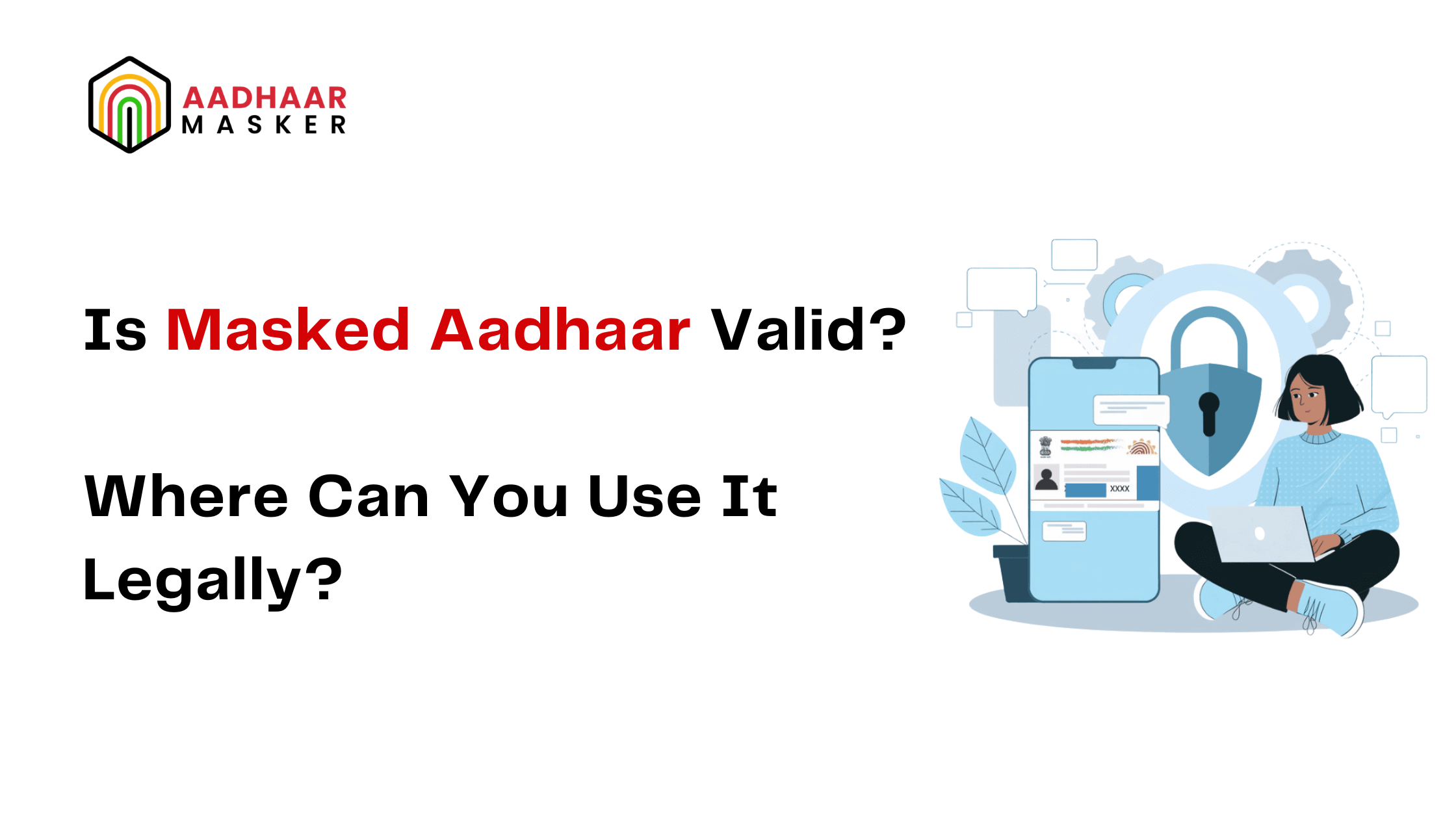 Is Masked Aadhaar Valid? Where Can You Use It Legally?